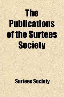 Book cover for The Publications of the Surtees Society (Volume 34)