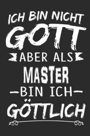 Cover of Ich bin nicht Gott aber als Master bin ich goettlich