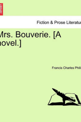 Cover of Mrs. Bouverie. [A Novel.]