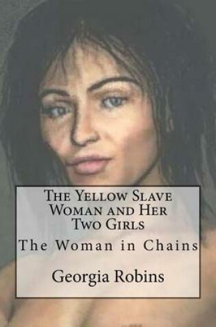 Cover of The Yellow Slave Woman and Her Two Girls
