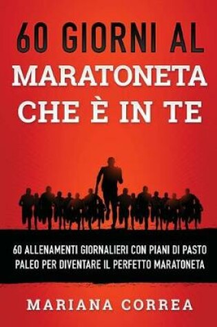 Cover of 60 GIORNI AL MARATONETA CHE e IN TE