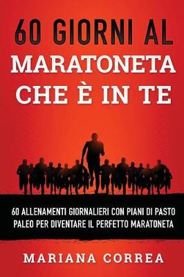 Book cover for 60 GIORNI AL MARATONETA CHE e IN TE