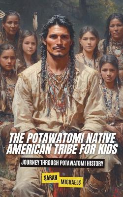 Book cover for The Potawatomi Native American Tribe For Kids