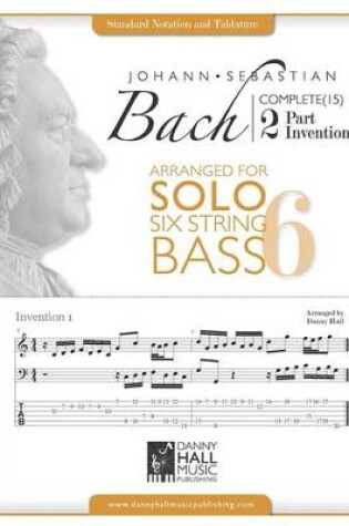 Cover of J.S.Bach Complete 2 Part Inventions Arranged for Six String Solo Bass