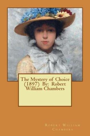 Cover of The Mystery of Choice (1897) By