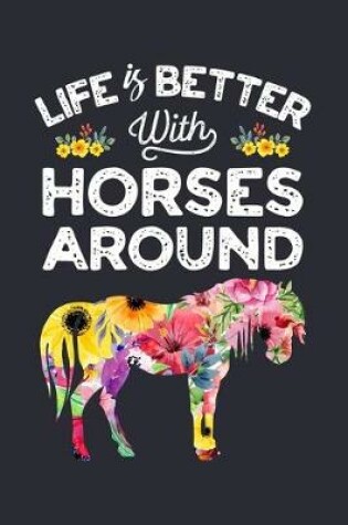 Cover of Life is Better With Horses Around