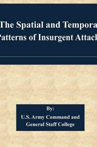 Cover of The Spatial and Temporal Patterns of Insurgent Attacks