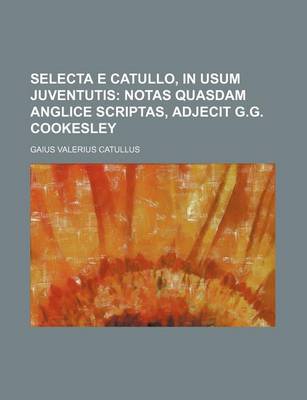 Book cover for Selecta E Catullo, in Usum Juventutis