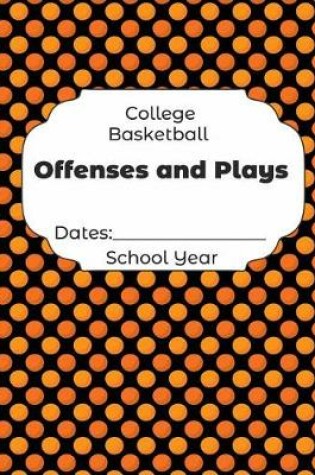 Cover of College Basketball Offenses and Plays Dates
