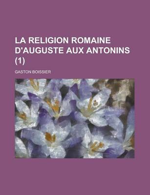 Book cover for La Religion Romaine D'Auguste Aux Antonins (1)