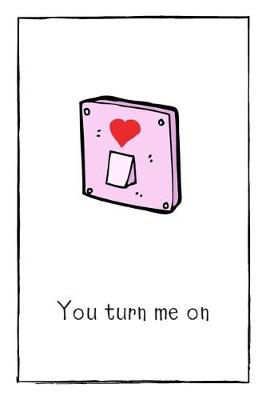 Book cover for You Turn Me On