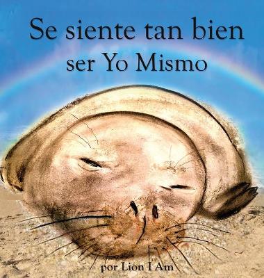 Book cover for Se siente tan bien ser Yo Mismo