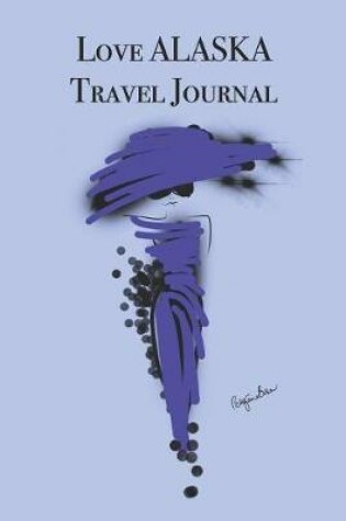 Cover of Love ALASKA Travel Journal
