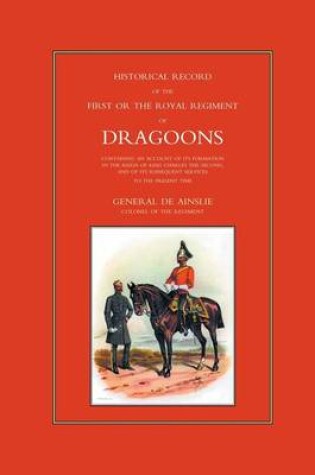 Cover of Historical Record of the First, or the Royal Regiment of Dragoons