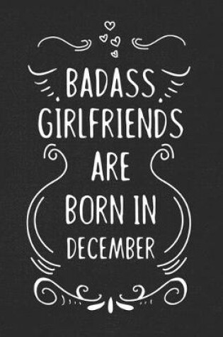 Cover of Badass Girlfriends Are Born In December