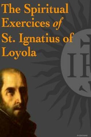 Cover of The Spiritual Exercices of St. Ignatius of Loyola