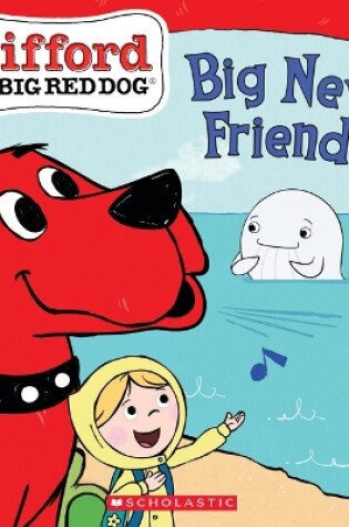 Cover of Big New Friend (Clifford the Big Red Dog Storybook)