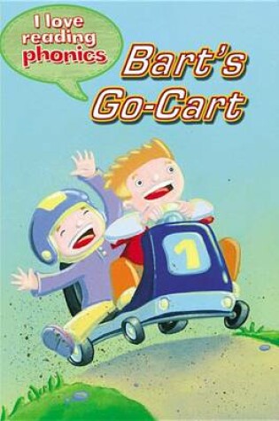 Cover of I Love Reading Phonics Level 3: Bart's Go-Cart