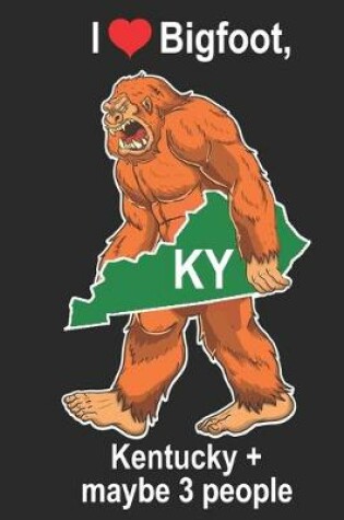 Cover of I Heart Bigfoot, Kentucky and Maybe 3 People