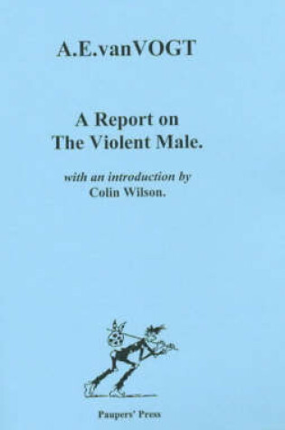 Cover of A Report on the Violent Male