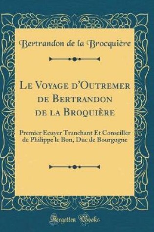 Cover of Le Voyage d'Outremer de Bertrandon de la Broquière