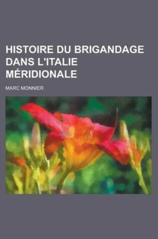 Cover of Histoire Du Brigandage Dans L'Italie Meridionale