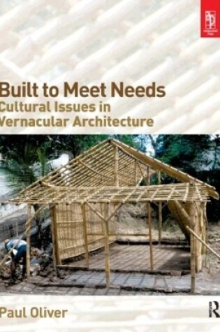 Cover of Built to Meet Needs: Cultural Issues in Vernacular Architecture