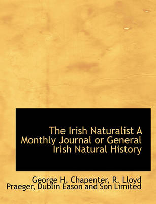 Book cover for The Irish Naturalist a Monthly Journal or General Irish Natural History