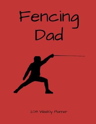 Book cover for Fencing Dad 2019 Weekly Planner