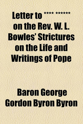 Book cover for Letter to **** ****** on the REV. W. L. Bowles' Strictures on the Life and Writings of Pope