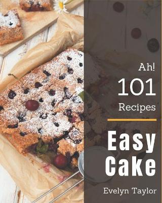 Book cover for Ah! 101 Easy Cake Recipes