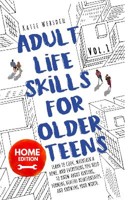 Cover of Adult Life Skills for Older Teens, Home Edition