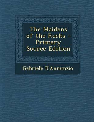 Book cover for The Maidens of the Rocks - Primary Source Edition