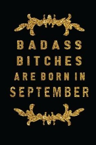 Cover of Badass Bitches Are Born In September