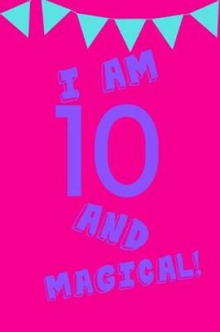 Cover of I Am 10 and Magical!