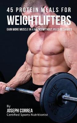 Book cover for 45 Protein Meals for Weightlifters