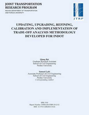 Book cover for Updating, Upgrading, Refining, Calibration and Implementation of Trade-Off Analysis Methodology Developed for Indot