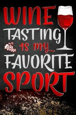 Cover of Wine Tasting Is My Favorite Sport