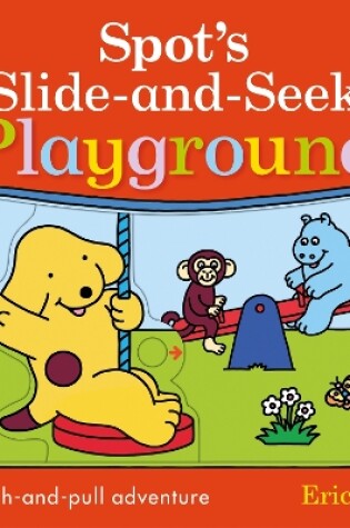 Cover of Spot's Slide and Seek: Playground