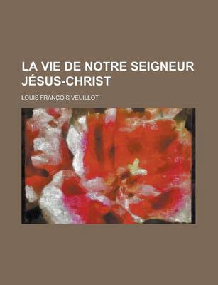 Book cover for La Vie de Notre Seigneur Jesus-Christ