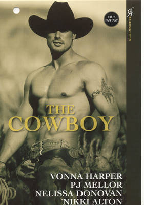 The Cowboy by Vonna Harper, P.J. Mellor, Nelissa Donovan, Nikki Alton