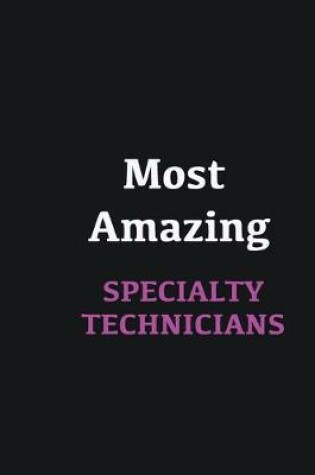 Cover of Most Amazing Specialty Technicians