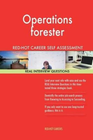 Cover of Operations Forester Red-Hot Career Self Assessment; 1184 Real Interview Question