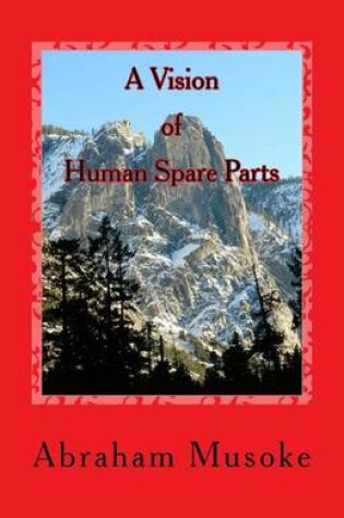 Cover of A Vision of Human Spare Parts