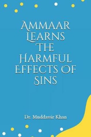 Cover of Ammaar Learns The Harmful Effects Of Sins