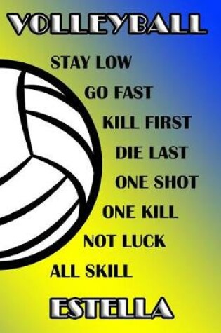 Cover of Volleyball Stay Low Go Fast Kill First Die Last One Shot One Kill Not Luck All Skill Estella