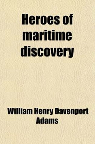 Cover of Heroes of Maritime Discovery; Or, Chapters in the History of Ocean Adventure and Enterprise