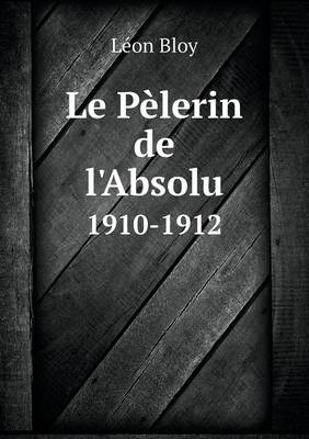 Book cover for Le Pèlerin de l'Absolu 1910-1912