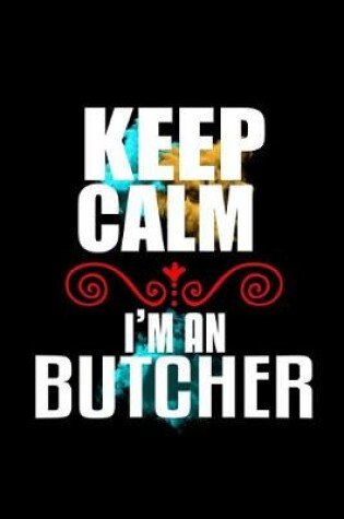 Cover of Keep calm. I'm a butcher