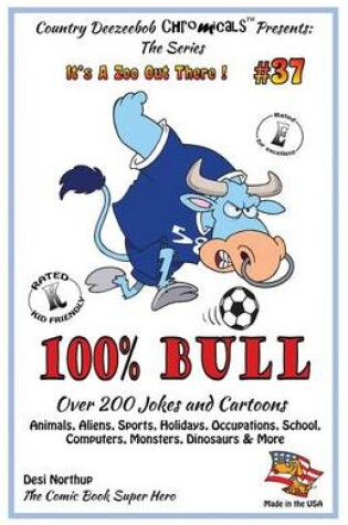 Cover of 100% Bull - Over 200 Jokes and Cartoon Animals, Aliens, Sports, Holidays, Occupations, School, Computers, Monsters, Dinosaurs & More - in BLACK + WHITE